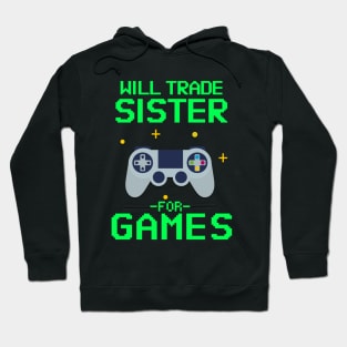 Will Trade Sister for Video Games - Funny Gamer Hoodie